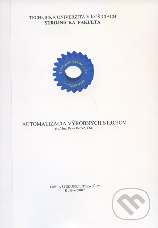 Kniha: Automatizácia výrobných strojov (Peter Demeč). Elfa, 2007 Kniha: Automatizácia výrobných strojov (Peter Demeč). Elfa, 2007
