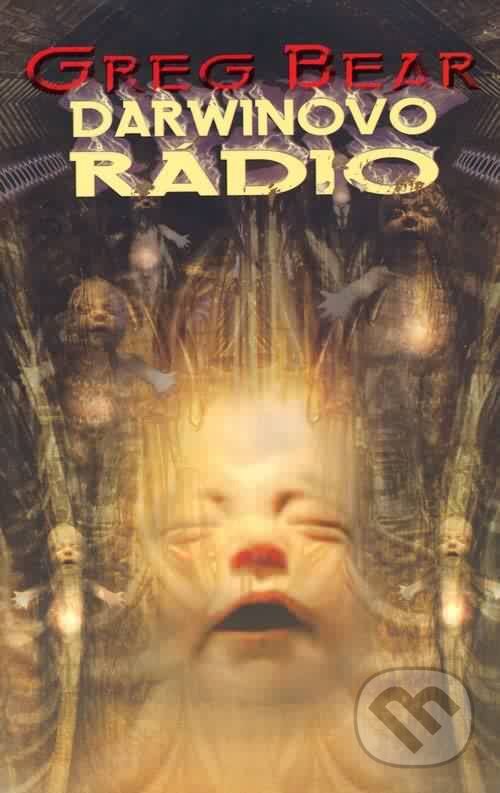 Kniha: Darwinovo rádio (Greg Bear). Triton, 2003 Kniha: Darwinovo rádio (Greg Bear). Triton, 2003
