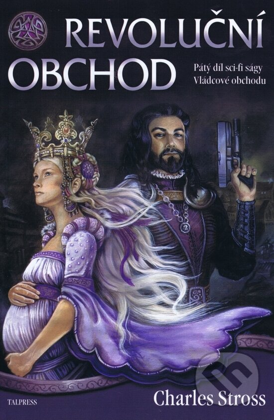 Kniha: Vládcové obchodu 5: Revoluční obchod (Charles Stross). Talpress, 2012 Kniha: Vládcové obchodu 5: Revoluční obchod (Charles Stross). Talpress, 2012