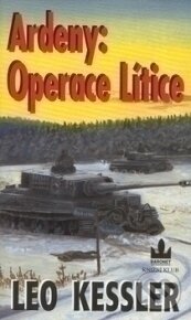 Kniha: Ardeny: Operace Lítice (Leo Kessler). Baronet, 2002 Kniha: Ardeny: Operace Lítice (Leo Kessler). Baronet, 2002