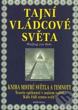 Kniha: Tajní vládcové světa (Wulfing von Rohr). Fontána, 2003 Kniha: Tajní vládcové světa (Wulfing von Rohr). Fontána, 2003