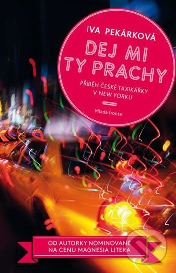 Kniha: Dej mi ty prachy (Iva Pekárková). Mladá fronta, 2017 Kniha: Dej mi ty prachy (Iva Pekárková). Mladá fronta, 2017
