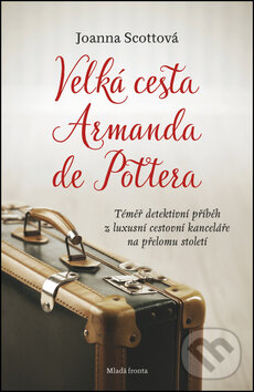Kniha: Velká cesta Armanda de Pottera (Joanna Scott). Mladá fronta, 2017 Kniha: Velká cesta Armanda de Pottera (Joanna Scott). Mladá fronta, 2017