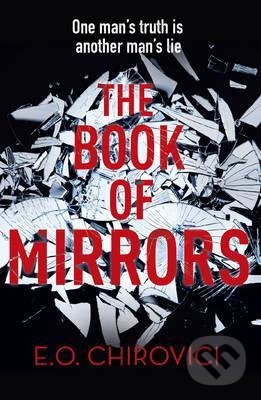 Kniha: The Book of Mirrors (Eugen Ovidiu Chirovici). Century, 2017 Kniha: The Book of Mirrors (Eugen Ovidiu Chirovici). Century, 2017