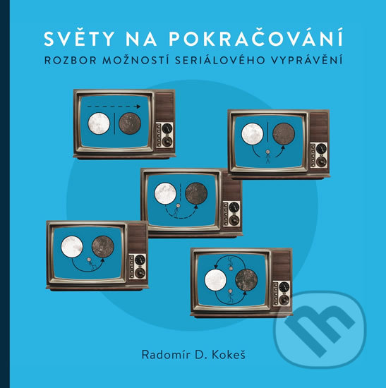 Kniha: Světy na pokračování (Radomír D. Kokeš). Akropolis, 2017 Kniha: Světy na pokračování (Radomír D. Kokeš). Akropolis, 2017
