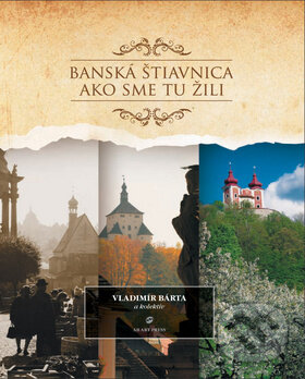 Kniha: Banská Štiavnica (Vladimír Bárta). AB ART press, 2012 Kniha: Banská Štiavnica (Vladimír Bárta). AB ART press, 2012