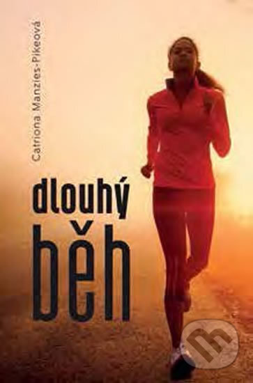 Kniha: Dlouhý běh (Catriona Manzies-Pike). Mladá fronta, 2019 Kniha: Dlouhý běh (Catriona Manzies-Pike). Mladá fronta, 2019