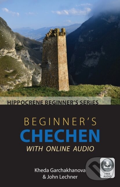 Kniha: Beginner's Chechen with Online Audio (John Lechner a Kheda Garchakhanova). Hippocrene, 2024 Kniha: Beginner's Chechen with Online Audio (John Lechner a Kheda Garchakhanova). Hippocrene, 2024