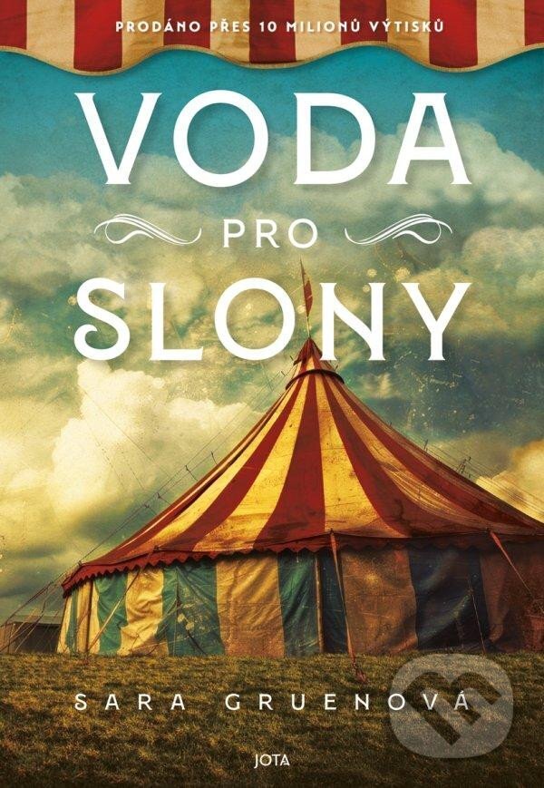 Kniha: Voda pro slony (Sara Gruen). Jota, 2024 Kniha: Voda pro slony (Sara Gruen). Jota, 2024