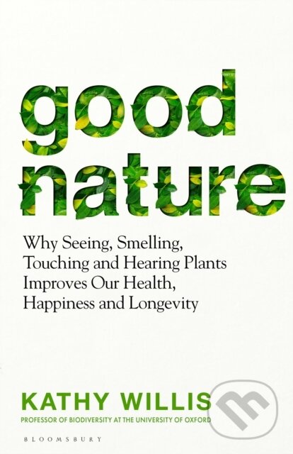 Kniha: Good Nature (Kathy Willis). Bloomsbury, 2024 Kniha: Good Nature (Kathy Willis). Bloomsbury, 2024