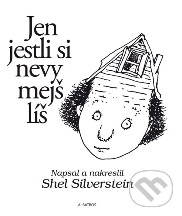 Kniha: Jen jestli si nevymejšlíš (Shel Silverstein). Albatros CZ, 2024 Kniha: Jen jestli si nevymejšlíš (Shel Silverstein). Albatros CZ, 2024
