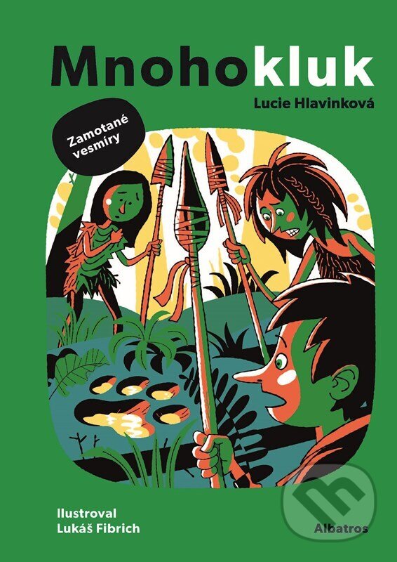 Kniha: Mnohokluk 3: Zamotané vesmíry (Lucie Hlavinková). Albatros CZ, 2024 Kniha: Mnohokluk 3: Zamotané vesmíry (Lucie Hlavinková). Albatros CZ, 2024