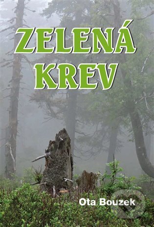 Kniha: Zelená krev (Ota Bouzek). Akcent, 2024 Kniha: Zelená krev (Ota Bouzek). Akcent, 2024