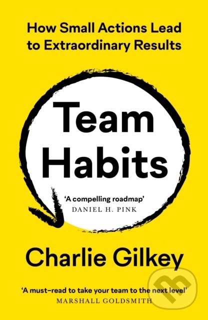 Kniha: Team Habits (Charlie Gilkey). Profile Books, 2024 Kniha: Team Habits (Charlie Gilkey). Profile Books, 2024