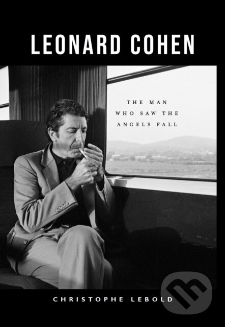 Kniha: Leonard Cohen (Christophe Lebold). Luath Press, 2024 Kniha: Leonard Cohen (Christophe Lebold). Luath Press, 2024