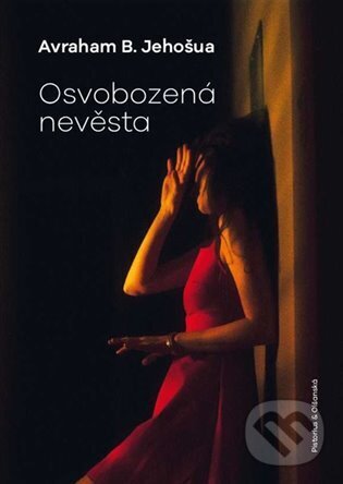 Kniha: Osvobozená nevěsta (Avraham B. Jehošua). Pistorius & Olšanská, 2024 Kniha: Osvobozená nevěsta (Avraham B. Jehošua). Pistorius & Olšanská, 2024