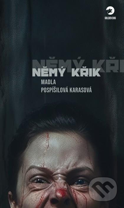 Kniha: Němý křik (Madla Karasová Pospíšilová). Golden Dog, 2024 Kniha: Němý křik (Madla Karasová Pospíšilová). Golden Dog, 2024