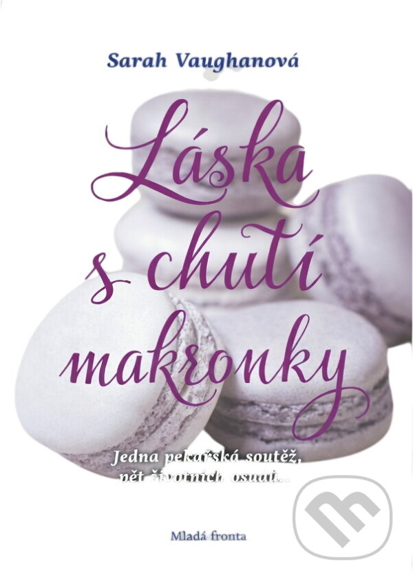 Kniha: Láska s chutí makronky (Sarah Vaughan). Mladá fronta, 2019 Kniha: Láska s chutí makronky (Sarah Vaughan). Mladá fronta, 2019