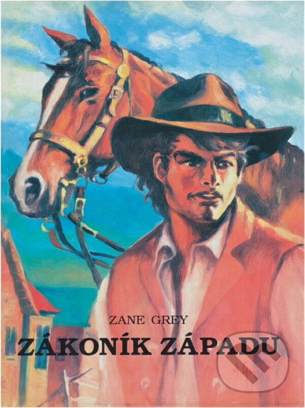 Kniha: Zákoník Západu (Zane Grey). , 1993 Kniha: Zákoník Západu (Zane Grey). , 1993