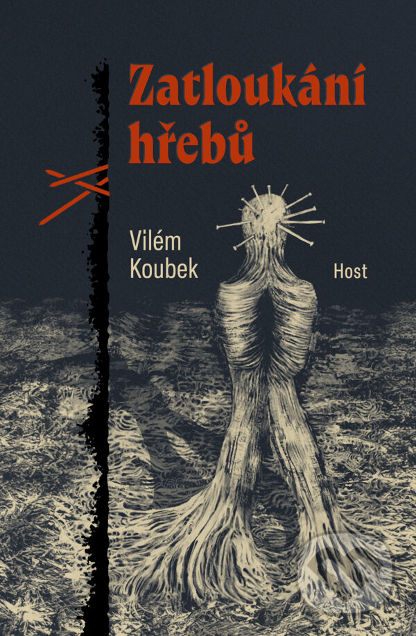 E-kniha: Zatloukání hřebů (Vilém Koubek). Host, 2024 E-kniha: Zatloukání hřebů (Vilém Koubek). Host, 2024