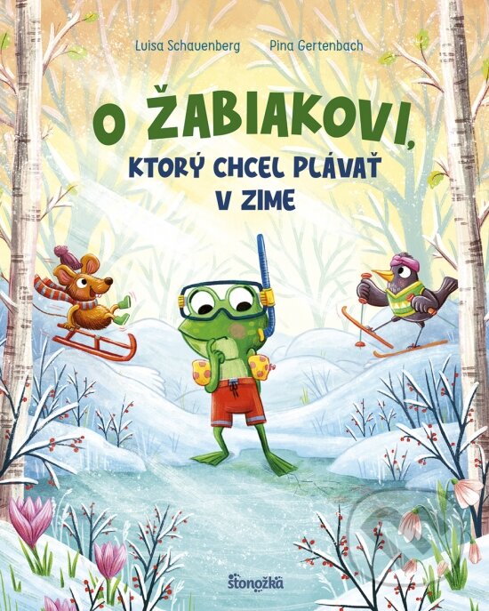 Kniha: O žabiakovi, ktorý chcel plávať v zime (Luisa Schauenberg). Stonožka, 2024 Kniha: O žabiakovi, ktorý chcel plávať v zime (Luisa Schauenberg). Stonožka, 2024