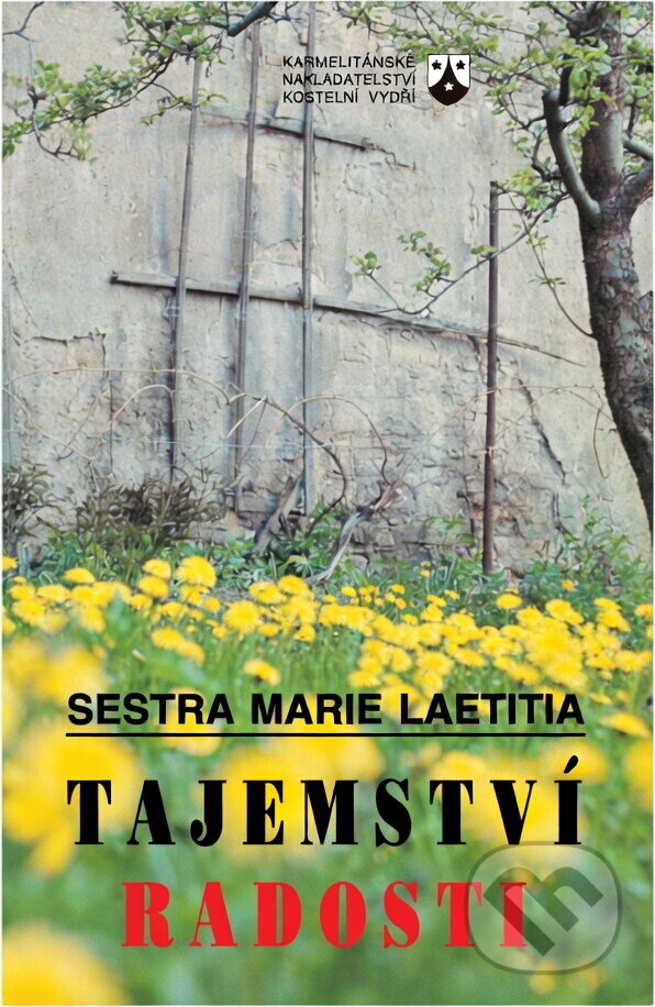 Kniha: Tajemství radosti (Marie Laetitia). Karmelitánské nakladatelství, 1994 Kniha: Tajemství radosti (Marie Laetitia). Karmelitánské nakladatelství, 1994