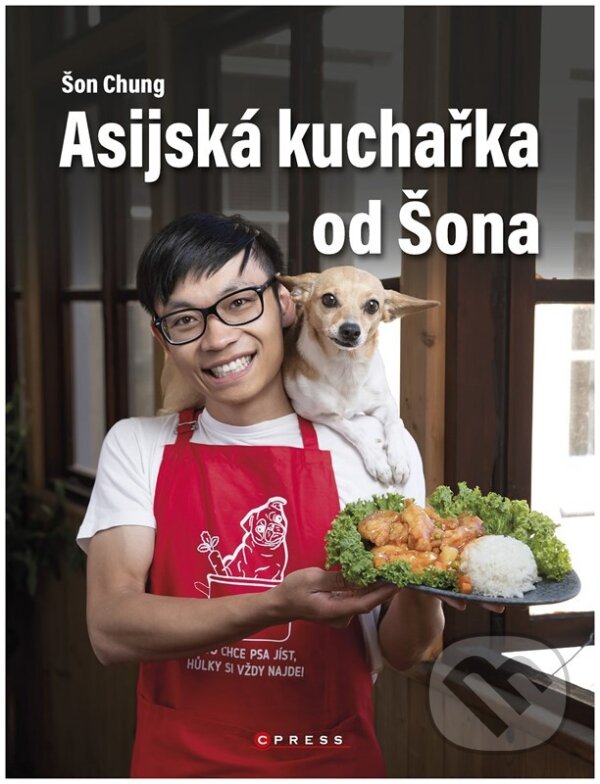 Kniha: Asijská kuchařka od Šona (Šon Chung). CPRESS, 2024 Kniha: Asijská kuchařka od Šona (Šon Chung). CPRESS, 2024