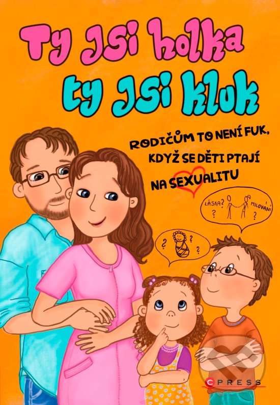 Kniha: Ty jsi holka, ty jsi kluk (Dana Štěrbová, Lenka Šilerová a Zuzana Prouzová). CPRESS, 2017 Kniha: Ty jsi holka, ty jsi kluk (Dana Štěrbová, Lenka Šilerová a Zuzana Prouzová). CPRESS, 2017
