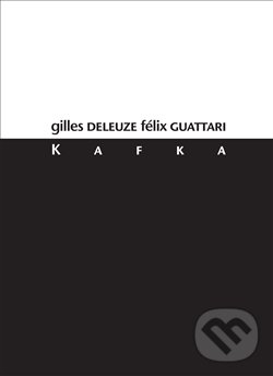 Kniha: Kafka (Gilles Deleuze). Herrmann & synové, 2017 Kniha: Kafka (Gilles Deleuze). Herrmann & synové, 2017