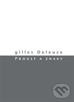 Kniha: Proust a znaky (Gilles Deleuze). Herrmann & synové, 2017 Kniha: Proust a znaky (Gilles Deleuze). Herrmann & synové, 2017