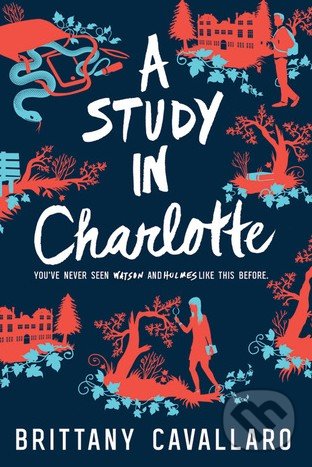 Kniha: A Study in Charlotte (Brittany Cavallaro). Katherine Tegen Books, 2017 Kniha: A Study in Charlotte (Brittany Cavallaro). Katherine Tegen Books, 2017