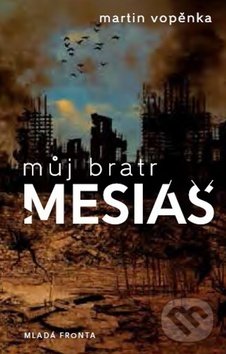Kniha: Můj bratr mesiáš (Martin Vopěnka). Mladá fronta, 2017 Kniha: Můj bratr mesiáš (Martin Vopěnka). Mladá fronta, 2017