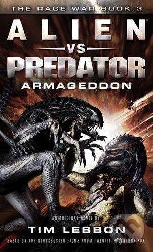Kniha: Alien vs. Predator: Armageddon (Tim Lebbon). Titan Books, 2016 Kniha: Alien vs. Predator: Armageddon (Tim Lebbon). Titan Books, 2016