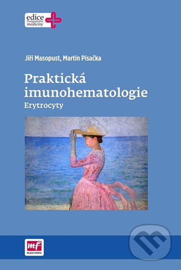 Kniha: Praktická imunohematologie - Erytrocyty (Jiří Masopust a Martin Písačka). Mladá fronta, 2017 Kniha: Praktická imunohematologie - Erytrocyty (Jiří Masopust a Martin Písačka). Mladá fronta, 2017