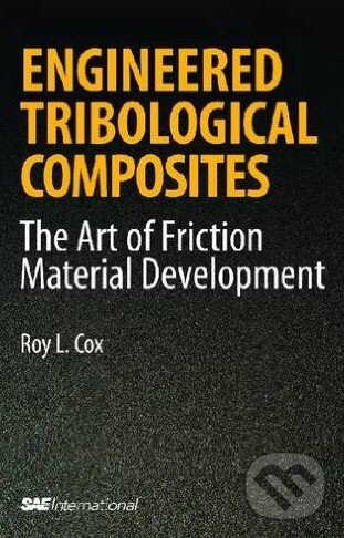 Kniha: Engineered Tribological Composites (Roy Cox). SAE International, 2012 Kniha: Engineered Tribological Composites (Roy Cox). SAE International, 2012