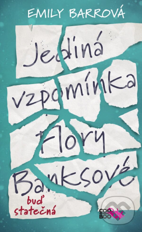 Kniha: Jediná vzpomínka Flory Banksové (Emily Barr). CooBoo CZ, 2017 Kniha: Jediná vzpomínka Flory Banksové (Emily Barr). CooBoo CZ, 2017