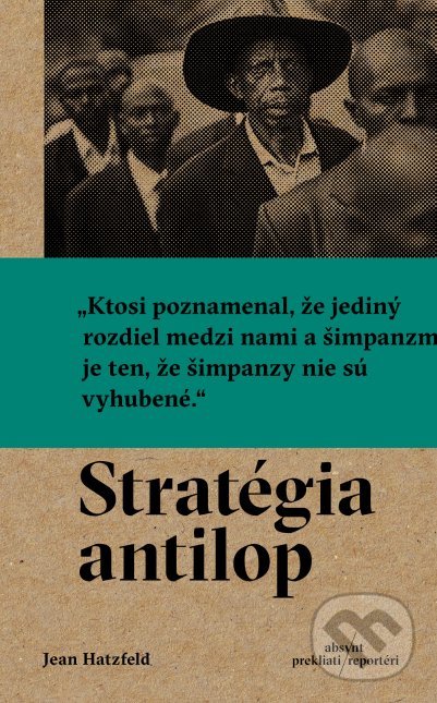 Kniha: Stratégia antilop (Jean Hatzfeld). Absynt, 2017 Kniha: Stratégia antilop (Jean Hatzfeld). Absynt, 2017