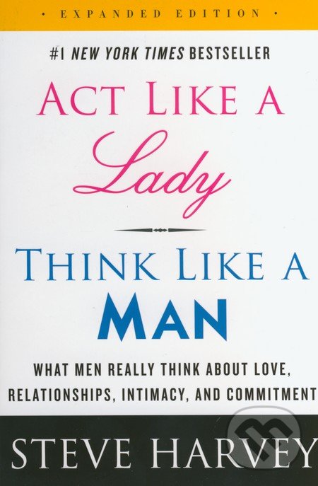 Kniha: Act Like a Lady, Think Like a Man (Steve Harvey). HarperCollins, 2014 Kniha: Act Like a Lady, Think Like a Man (Steve Harvey). HarperCollins, 2014