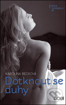 Kniha: Dotknout se duhy (Karolína Becková). Joel, 2017 Kniha: Dotknout se duhy (Karolína Becková). Joel, 2017