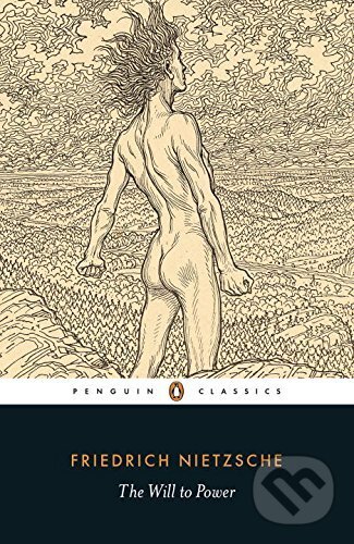 Kniha: The Will to Power (Friedrich Nietzsche). Penguin Books, 2017 Kniha: The Will to Power (Friedrich Nietzsche). Penguin Books, 2017