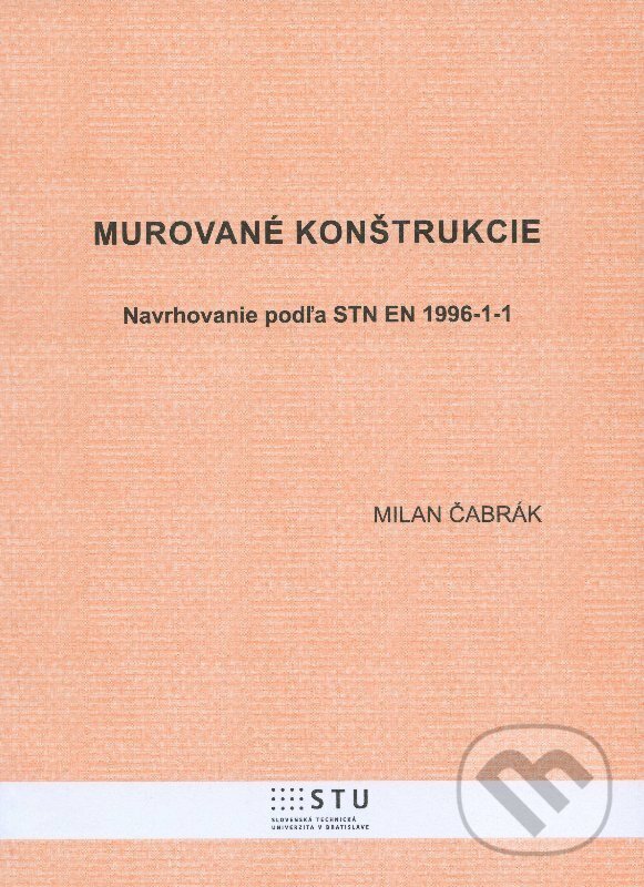 Kniha: Murované konštrukcie (Milan Čabrák). STU, 2013 Kniha: Murované konštrukcie (Milan Čabrák). STU, 2013