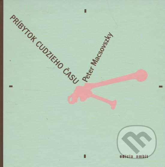 Kniha: Príbytok k cudzieho času (Peter Macsovszky). Ars Poetica, 2008 Kniha: Príbytok k cudzieho času (Peter Macsovszky). Ars Poetica, 2008
