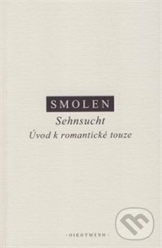 Kniha: Sehnsucht (Š. Smolen). OIKOYMENH, 2017 Kniha: Sehnsucht (Š. Smolen). OIKOYMENH, 2017
