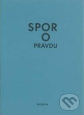 Kniha: Spor o pravdu (Jan Frei a Kateřina Trlifajová). Filosofia, 2017 Kniha: Spor o pravdu (Jan Frei a Kateřina Trlifajová). Filosofia, 2017