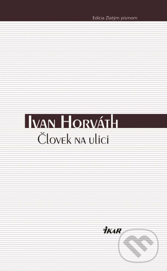Kniha: Človek na ulici (Ivan Horváth). Ikar, 2017 Kniha: Človek na ulici (Ivan Horváth). Ikar, 2017