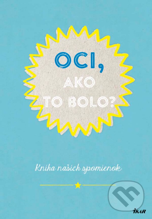 Oci, ako to bolo? (Ikar). Ikar, 2017 Oci, ako to bolo? (Ikar). Ikar, 2017