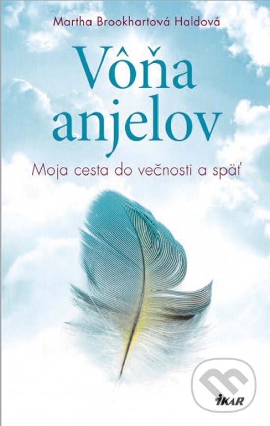 Kniha: Vôňa anjelov (Martha Brookhart Halda). Ikar, 2017 Kniha: Vôňa anjelov (Martha Brookhart Halda). Ikar, 2017