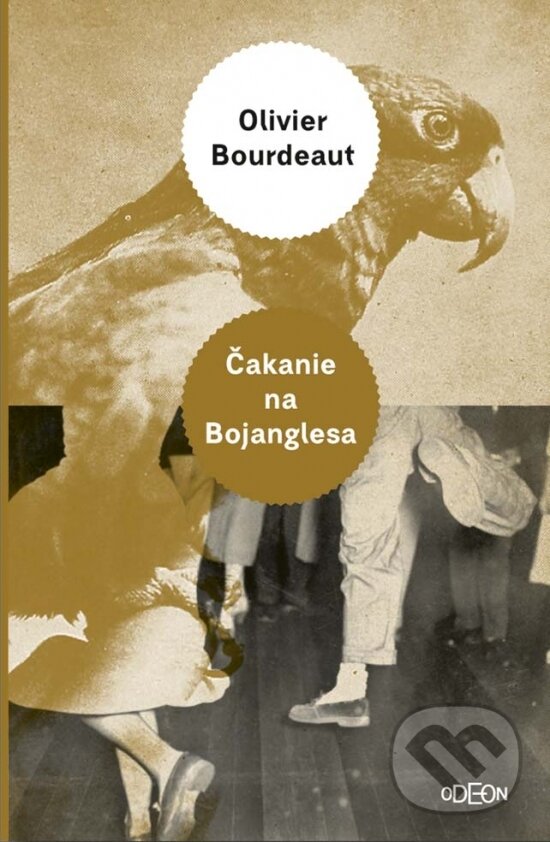Kniha: Čakanie na Bojanglesa (Olivier Bourdeaut). Odeon, 2017 Kniha: Čakanie na Bojanglesa (Olivier Bourdeaut). Odeon, 2017
