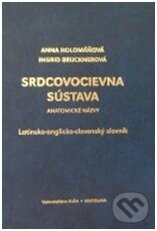 Kniha: Srdcovocievna sústava (Anna Holomáňová a Ingrid Brucknerová). Elán, 2000 Kniha: Srdcovocievna sústava (Anna Holomáňová a Ingrid Brucknerová). Elán, 2000