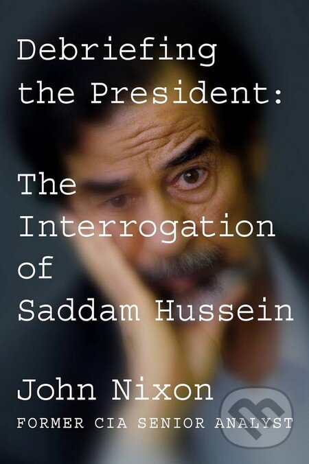 Kniha: Debriefing the President (John Nixon). Blue Rider, 2016 Kniha: Debriefing the President (John Nixon). Blue Rider, 2016